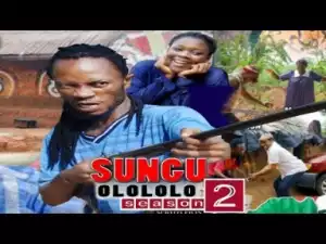 Video: Sungu Olololo [Season 2] - Latest Nigerian Nollywoood Movies 2018